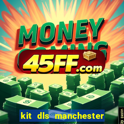 kit dls manchester city 2015